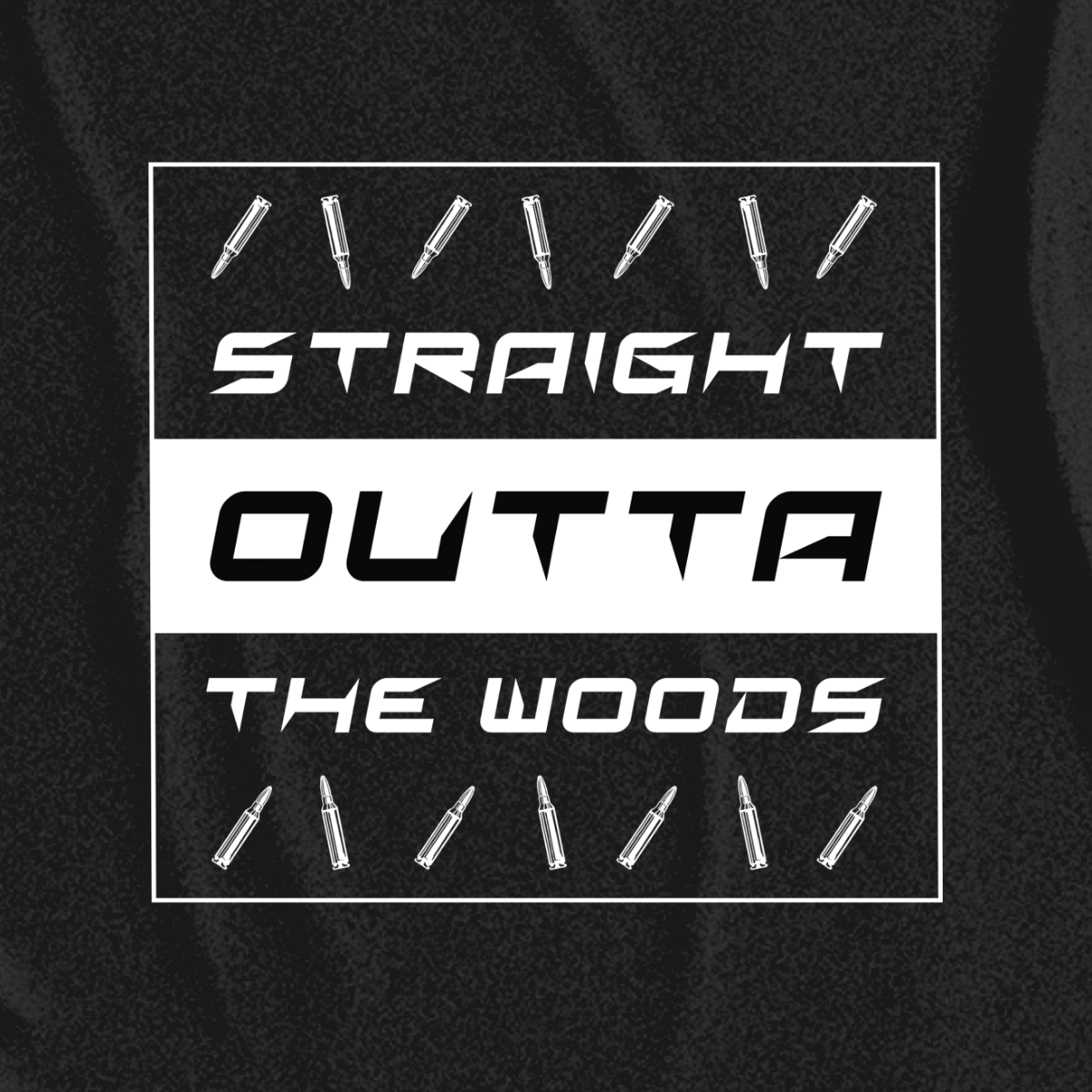 Straight Outta The Woods